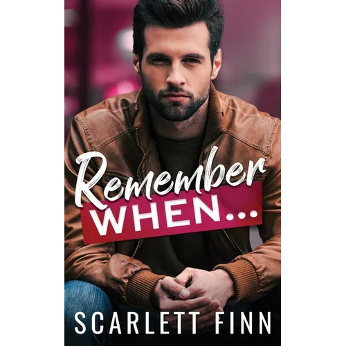 Remember When...: Second Chance with Her Secret Billionaire