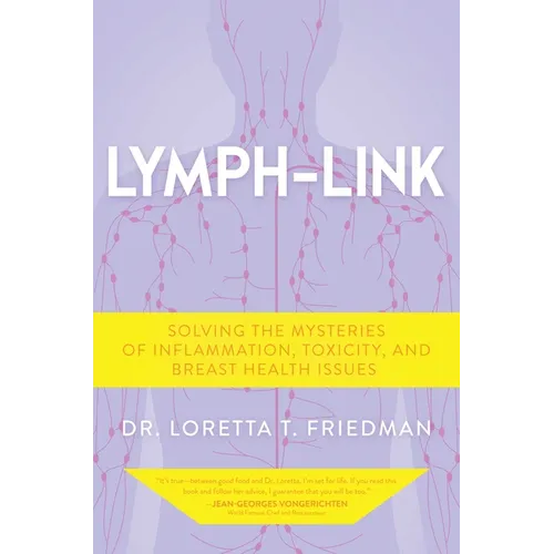 Lymph-Link: Solving the Mysteries of Inflammation, Toxicity, and Breast Health Issues