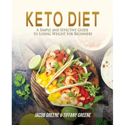 Keto Diet: A Simple and Effective Guide to Losing Weight for Beginners