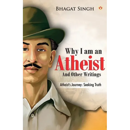 Why I am an Atheist and Other Writings
