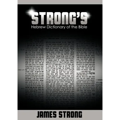 Strong's Hebrew Dictionary of the Bible (Strong's Dictionary)
