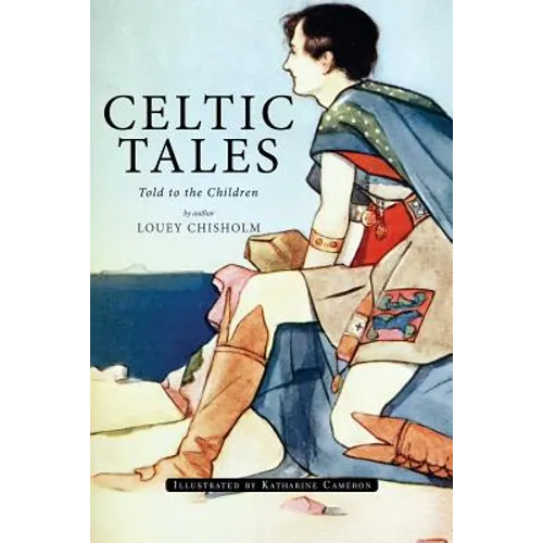 Celtic Tales; Told to the Children: Illustrated