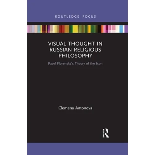 Visual Thought in Russian Religious Philosophy: Pavel Florensky's Theory of the Icon