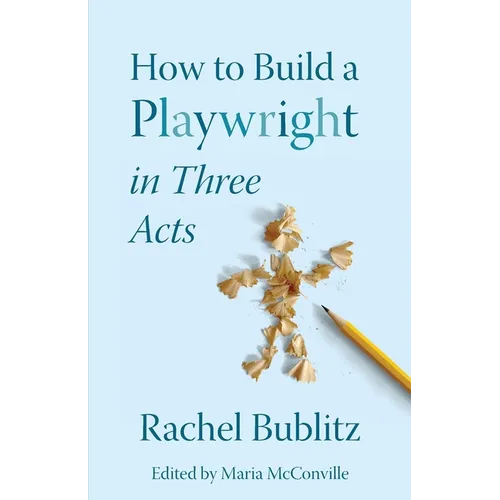 How to Build a Playwright in Three Acts