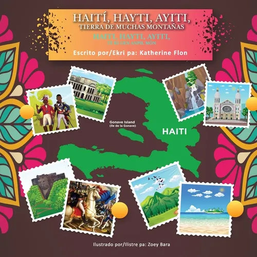 Haití, Hayti, Ayiti, Tierra de Muchas Montañas (Bilingual- Spanish & Haitian Creole): Haiti, Hayti, Ayiti, Tè Ki Gen Anpil Mòn