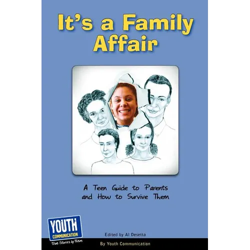 It's a Family Affair: A Teen Guide to Parents and How to Survive Them