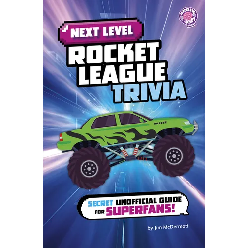 Next Level Rocket League Trivia: Secret Unofficial Guide for Superfans!