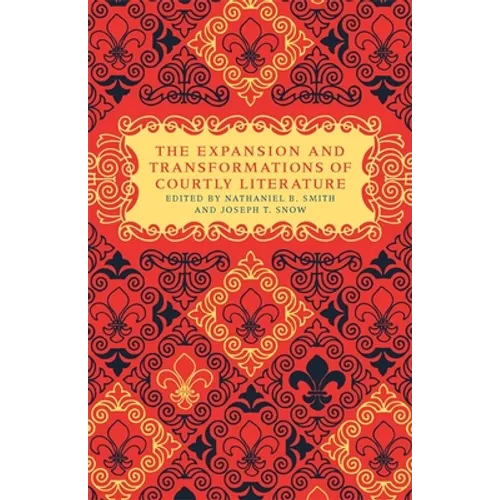 The Expansion and Transformations of Courtly Literature