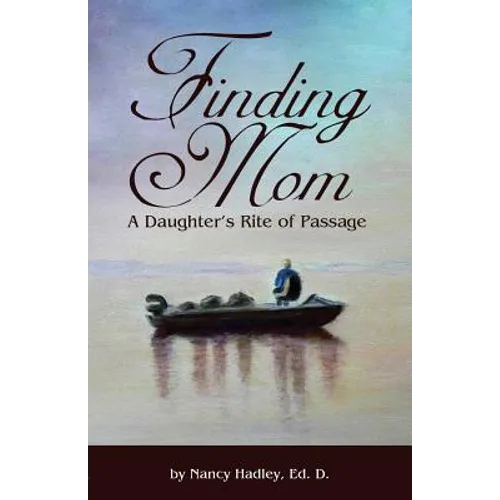 Finding Mom: A Daughter's Rite of Passage
