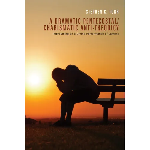 A Dramatic Pentecostal/Charismatic Anti-Theodicy