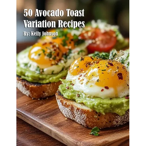 50 Avocado Toast Variation Recipes