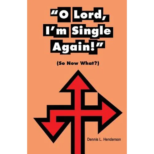 "O Lord, I'm Single Again": (So Now Waht?)