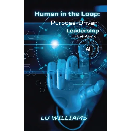 Human In The Loop, Purpose Driven Leadership in the Age of AI