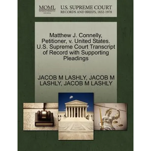 Matthew J. Connelly, Petitioner, V. United States. U.S. Supreme Court Transcript of Record with Supporting Pleadings