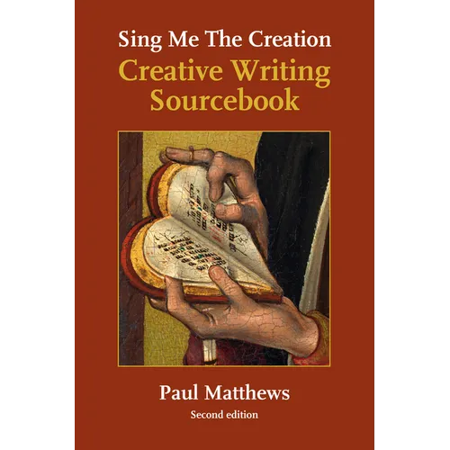 Sing Me the Creation: Creative Writing Sourcebook