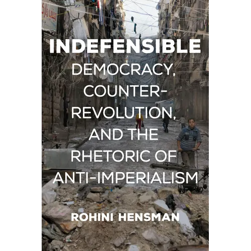 Indefensible: Democracy, Counterrevolution, and the Rhetoric of Anti-Imperialism