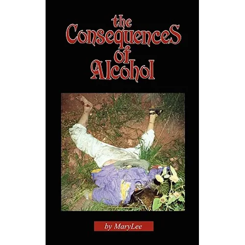 The Consequences of Alcohol