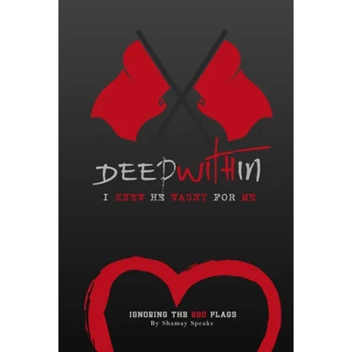 Deep Within I knew He Wasn't For Me: Ignoring The Red Flags