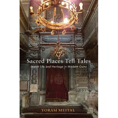 Sacred Places Tell Tales: Jewish Life and Heritage in Modern Cairo