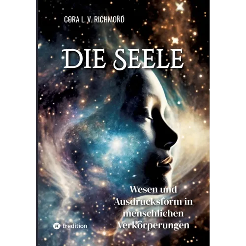 Die Seele: Wesen und Ausdrucksform in menschlichen Verkörperungen