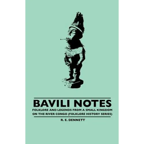 Bavili Notes - Folklore and Legends from a Small Congalese Kingdom (Folklore History Series)