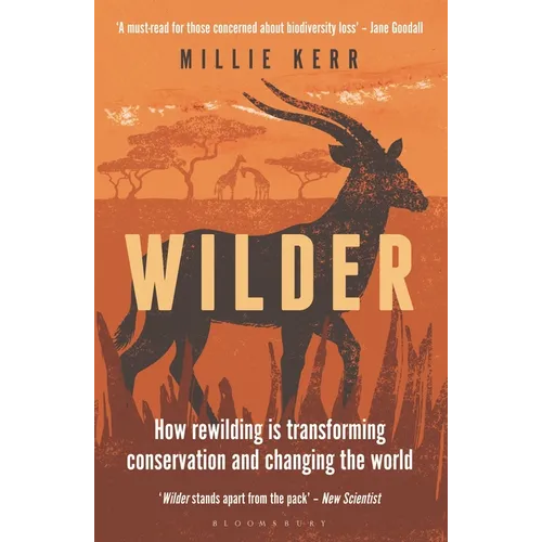 Wilder: How Rewilding Is Transforming Conservation and Changing the World