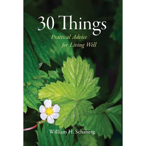30 Things: Practical Advice for Living Well
