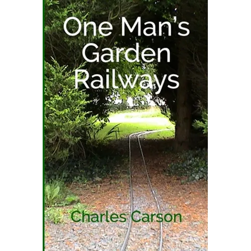 One Man's Garden Railways