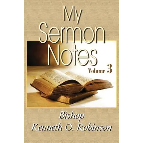My Sermon Notes: Vol. 3