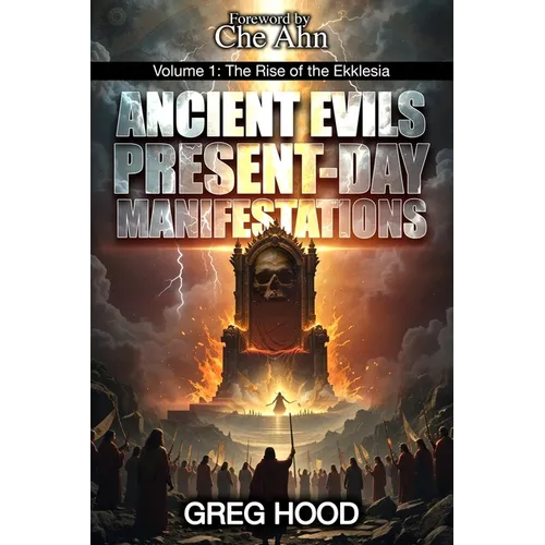 Ancient Evils, Present-Day Manifestations Volume 1: The Rise of the Ekklesia