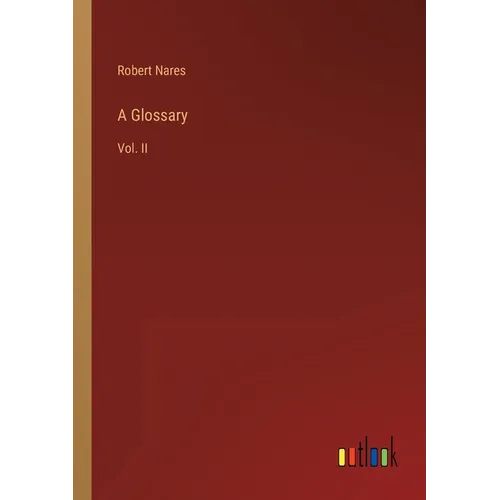 A Glossary: Vol. II