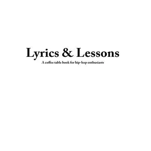 Lyrics & Lessons: A Coffee Table Book for Hip-Hop Enthusiasts