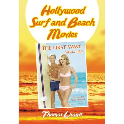 Hollywood Surf and Beach Movies: The First Wave, 1959-1969