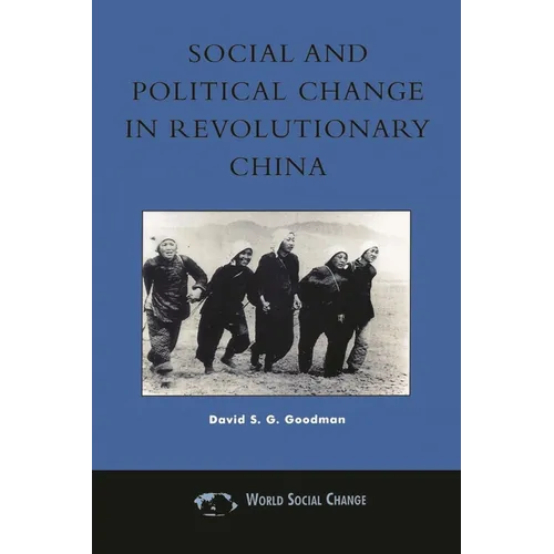 Social and Political Change in Revolutionary China: The Taihang Base Area in the War of Resistance to Japan, 1937-1945