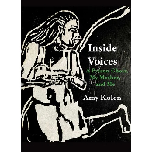 Inside Voices: A Prison Choir, My Mother, and Me