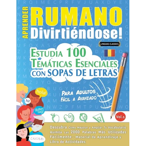 Aprender Rumano Divirtiéndose! - Para Adultos: Fácil a Avanzado - Estudia 100 Temáticas Esenciales Con Sopas de Letras - Vol.1