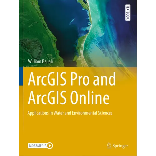 ArcGIS Pro and ArcGIS Online: Applications in Water and Environmental Sciences