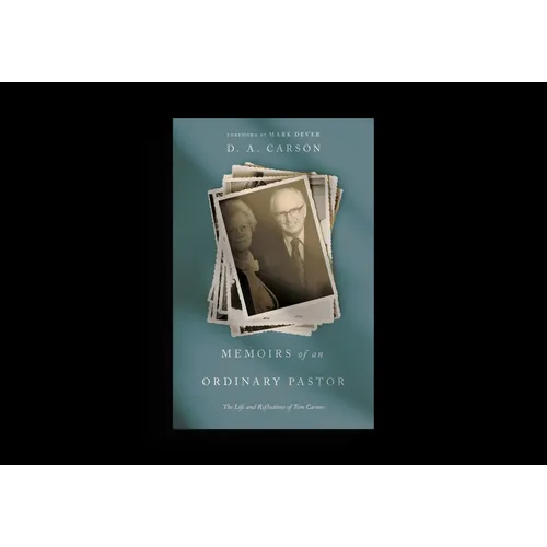 Memoirs of an Ordinary Pastor: The Life and Reflections of Tom Carson