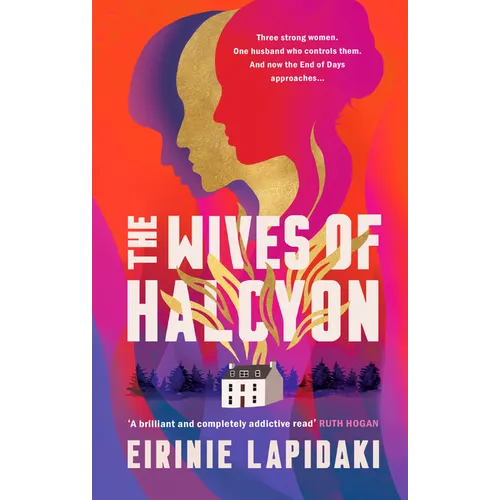 The Wives of Halcyon: Three Strong Women. One Husband Who Controls Them. and Now the End of Days Approaches.