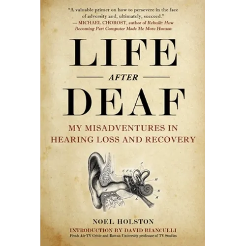 Life After Deaf: My Misadventures in Hearing Loss and Recovery