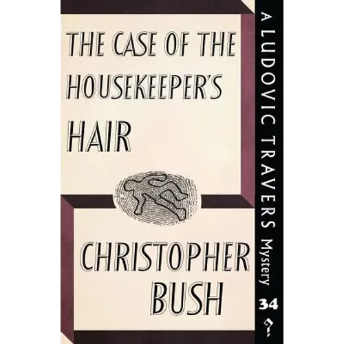The Case of the Housekeeper's Hair: A Ludovic Travers Mystery