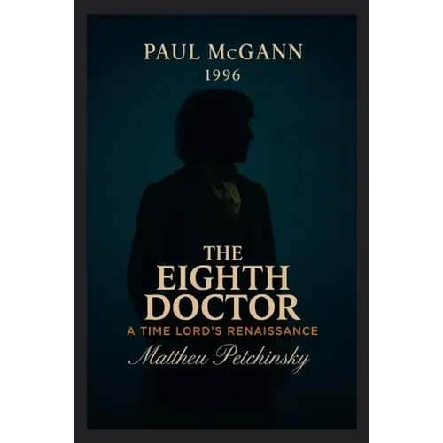The Eighth Doctor: A Time Lord's Renaissance (Paul McGann, 1996)
