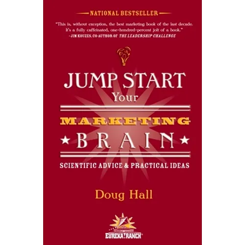 Jump Start Your Marketing Brain: Scientific Advice and Practical Ideas