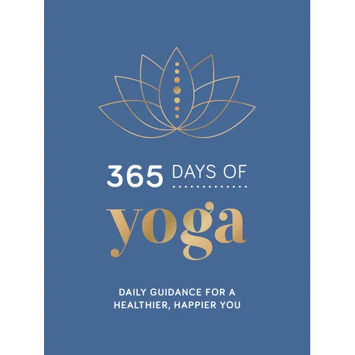 365 Days of Yoga: Daily Guidance for a Healthier, Happier You