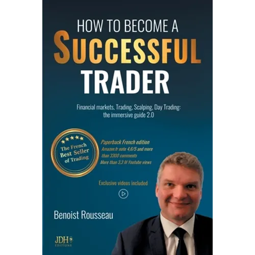 How to become a successful trader: Financial Markets, Trading, Scalping, Day Trading: the immersive guide 2.0 - The French best seller of trading