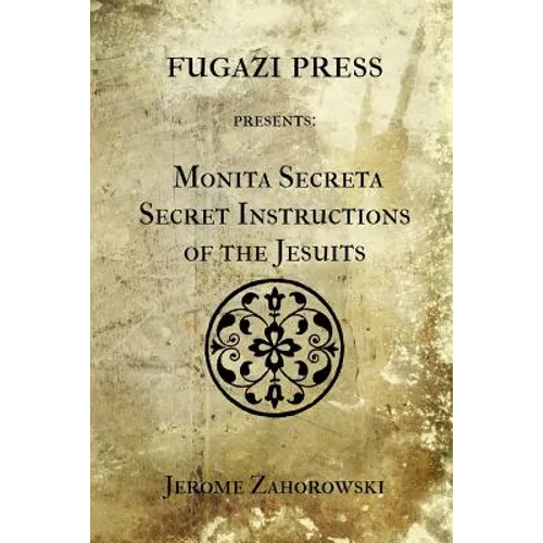 Monita Secreta Secret Instructions of the Jesuits