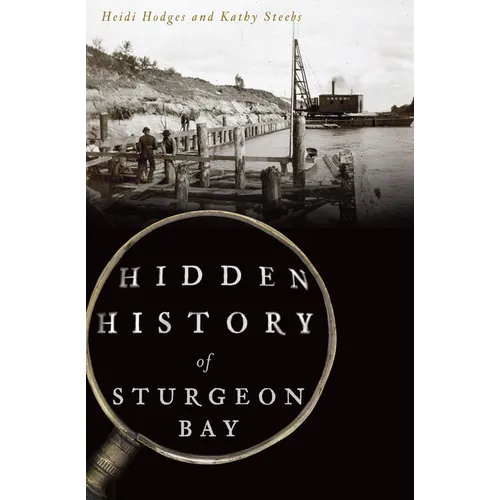 Hidden History of Sturgeon Bay