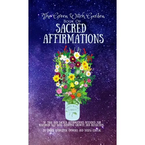 The Green Witch Garden Book of Sacred Affirmations