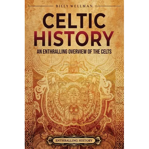Celtic History: An Enthralling Overview of the Celts