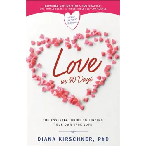 Love in 90 Days: The Essential Guide to Finding Your Own True Love (Revised)